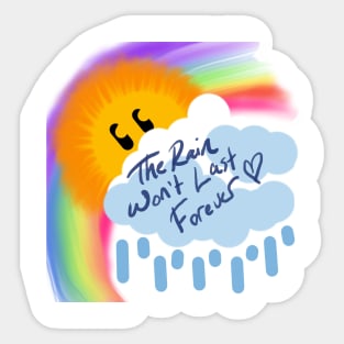 The Rain Won't Last Forever Sticker